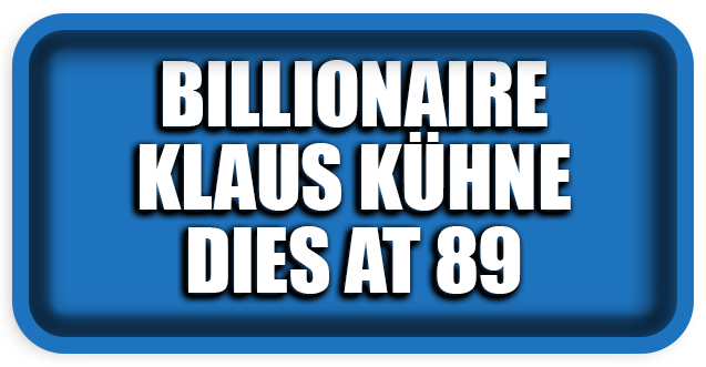 German Billionaire Klaus-Michael Kühne Dies at 89